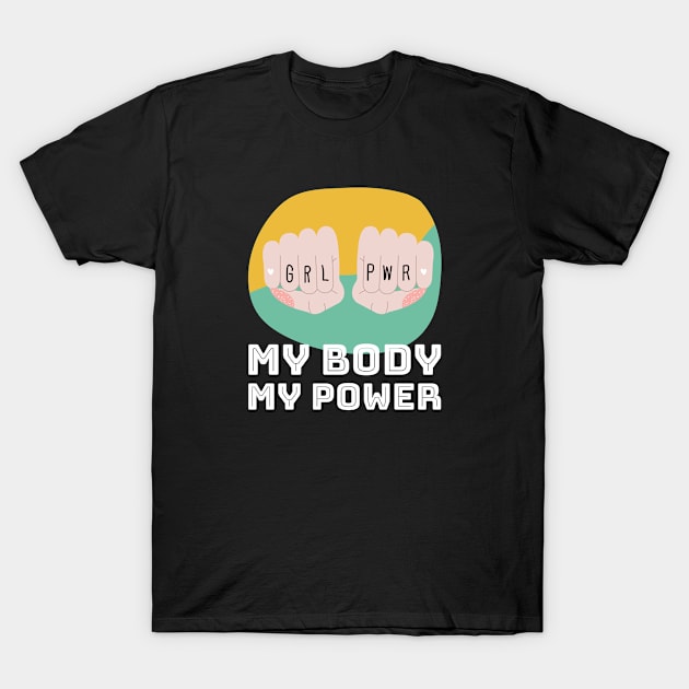 My Body, My Power T-Shirt by Mads' Store